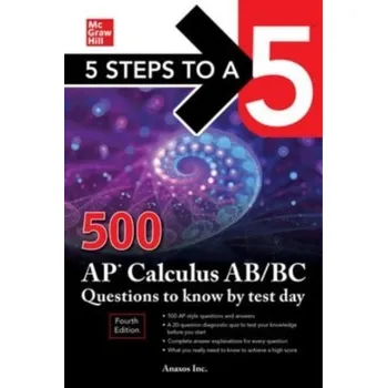 Kniha 5 Steps to a 5: 500 AP Calculus AB/BC Questions to Know by Test Day, Fourth Edition - Anaxos Inc.