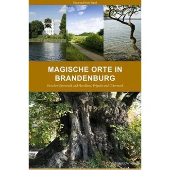 Cestování Magische Orte in Brandenburg - Traub, Ilona