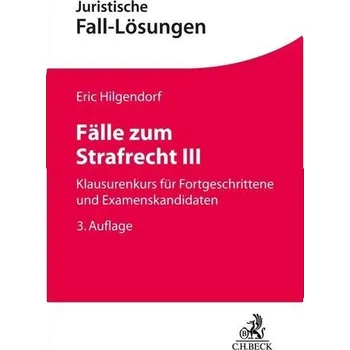 Fälle zum Strafrecht III - Hilgendorf, Eric