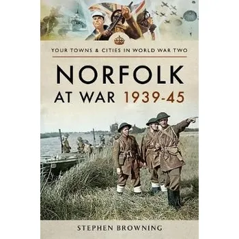 Cizojazyčná kniha Norfolk at War 1939 - 1945 - Browning, Stephen