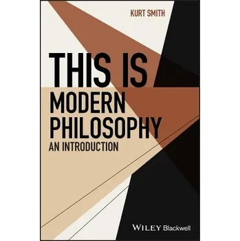 This Is Modern Philosophy - Smith, Kurt