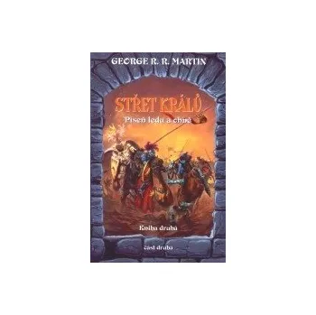 Střet králů 1. část - George Raymond Richard Martin