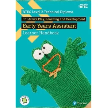 Cizí jazyk BTEC Level 2 Technical Diploma Children's Play, Learning and Development Early Years Assistant Learner Handbook with ActiveBook - Burnham, Louise a Forbes, Sharina a Stapleton, Katherine a Tolhurst, Denise