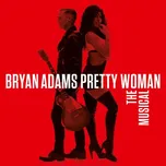 Pretty Woman: The Musical - Bryan Adams