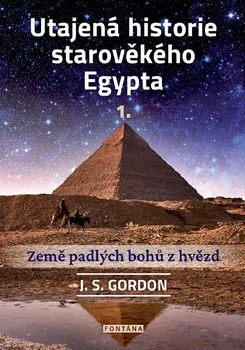 Utajená historie starověkého Egypta 1. - J. S. Gordon (2023, brožovaná)