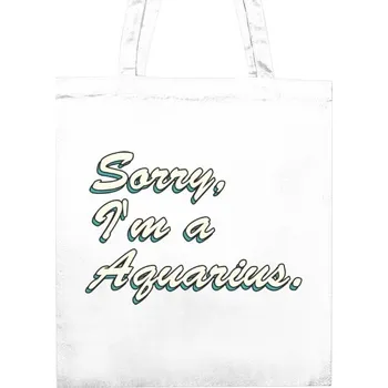 Nákupní taška Nákupní taška unisex s potiskem Sorry, Im Aquarius