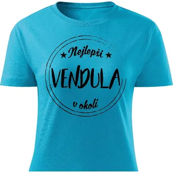 Dámské tričko Dámské tričko Nejlepší Vendula v okolí Barva: Tyrkysová, Velikost: S
