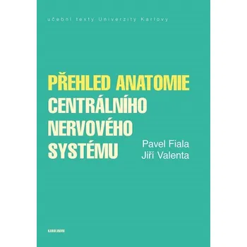 Kniha Přehled anatomie centrálního nervového systému - Pavel Fiala, Jiří Valenta (E-Kniha)