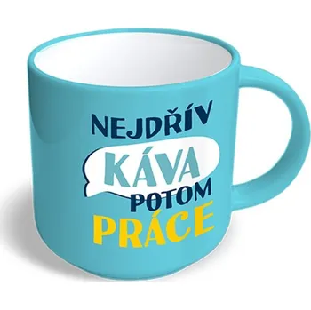 Nekupto Vtipný hrnek 350 ml - Nejdřív káva potom práce
