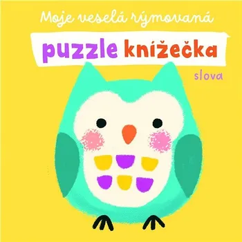 Hračka pro nejmenší Moje veselá rýmovaná puzzle knížečka Slova Kniha