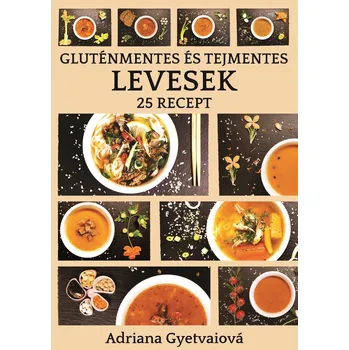 Kniha Gluténmentes és tejmentes levesek - Adriana Gyetvaiová (E-Kniha)