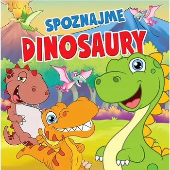 Hračka pro nejmenší Spoznajme dinosaury Kniha