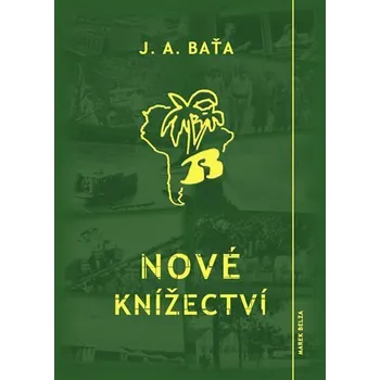 Nové knížectví: Román z průkopnického života - Jan Antonín Baťa (2014, pevná)
