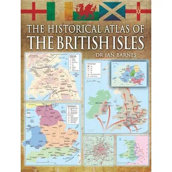 Cestování Historical Atlas of the British Isles - Swanston, Alex a Barnes, Ian