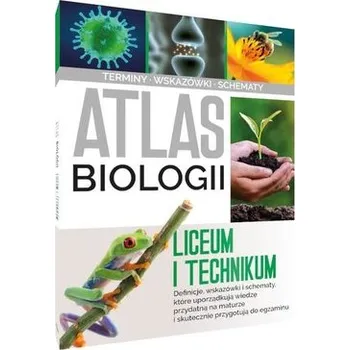 Přírodověda Atlas biologii. Liceum i technikum - Krzystof W. Baran, Małgorzata Gersdorf, Krzysztof