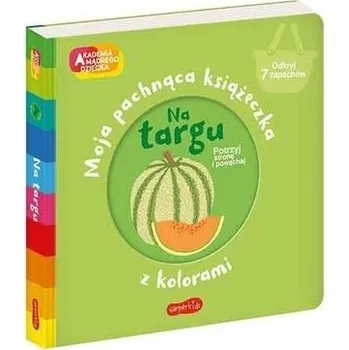 První čtění Na targu Moja pachnąca książeczka z kolorami