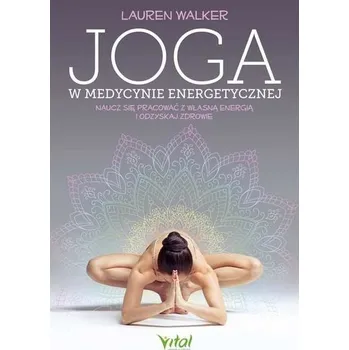 Joga w medycynie energetycznej - Lauren Walker