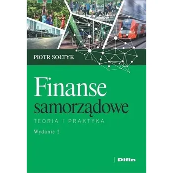 Finanse samorządowe. Teoria i praktyka wyd.2 - Joanna Balicka