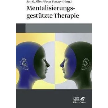 Mentalisierungsgestützte Therapie - Allen, Jon G.