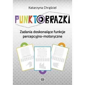Bystrá hlava Punktobrazki. Zadania doskonalące funkcje... - Katarzyna Chrąściel