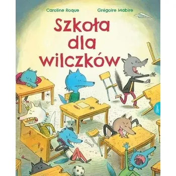Pohádka Szkoła dla wilczków - Grgoire Mabire, Jessica Martinello