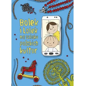 Pohádka Bolek i Lolek na szlaku polskich kultur - Dorota Majkowska-Szajer