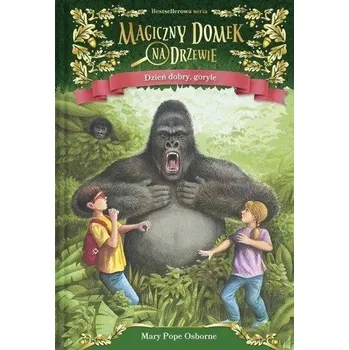 Pohádka Magiczny domek na drzewie. Dzień dobry, goryle - Mary Pope Osborne