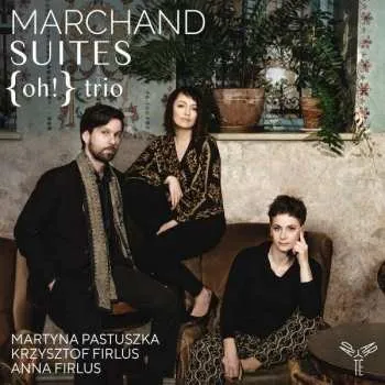 3CD Trio: Joseph Marchand: Suites 2023