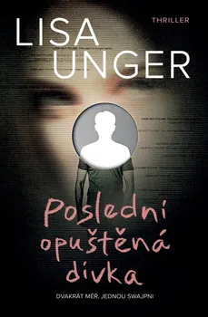 Poslední opuštěná dívka - Lisa Unger (2022, pevná)