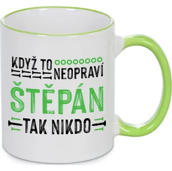 Hrnek - Když to neopraví Štěpán, tak nikdo Barva: Zelená