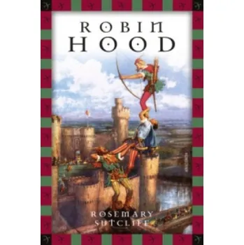 Rosemary Sutcliff, Robin Hood: Vollständige, ungekürzte Ausgabe – Rosemary Sutcliff,Sabine Gabert (DE)