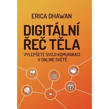 Digitální řeč těla - Erica Dhawan - 978-80-264-4687-3
