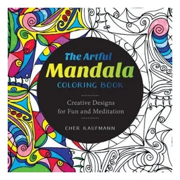 Artful Mandala Coloring Book: Creative Designs for Fun and Meditation – Cher Kaufmann (EN)