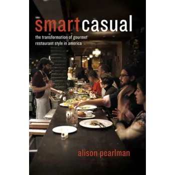 Smart Casual: The Transformation of Gourmet Restaurant Style in America – Alison Pearlman (EN)