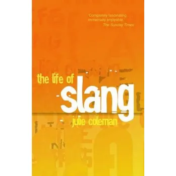 Life of Slang – Julie Coleman (EN)