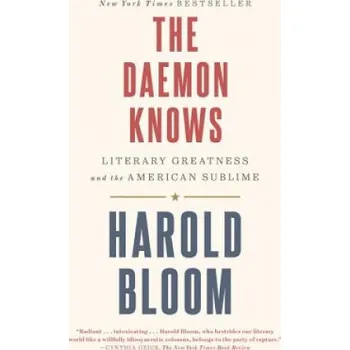The Daemon Knows: Literary Greatness and the American Sublime – Harold Bloom (EN)