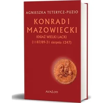 Konrad I Mazowiecki - kniaź wielki lacki TW - Agnieszka Teterycz-Puzio
