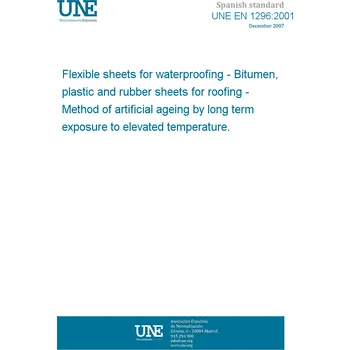 Cizojazyčná kniha UNE EN 1296:2001 Flexible sheets for waterproofing - Bitumen, plastic and rubber sheets for roofing - Method of artificial ageing by long term exposure to elevated temperature. Španělsky PDF