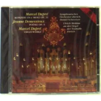 Zahraniční hudba CD Marcel Dupré: Dupré - Konzert In E-Moll Op. 31, Demessieux - Poème Op. 9, Dupré - Orgelwerke 2013