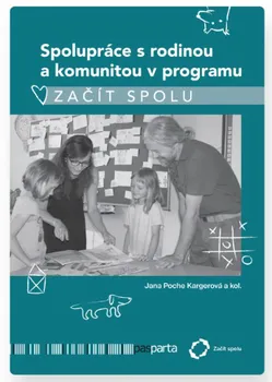 Spolupráce s rodinou a komunitou v programu Začít spolu - Jana Poche Kargerová a kol. (2019, brožovaná)