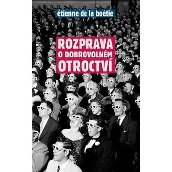 Rozprava o dobrovolném otroctví - Étienne de La Boétie