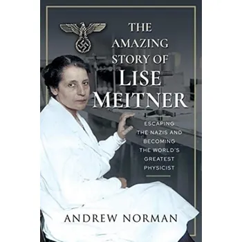The Amazing Story of Lise Meitner - Andrew Norman