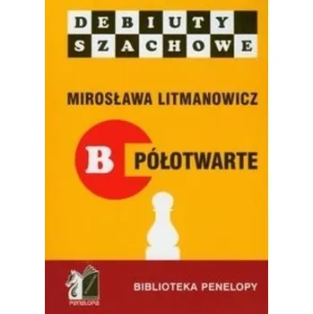 Jak rozpocząć partię szachową, część B półotwarte - Mirosław Limanowicz