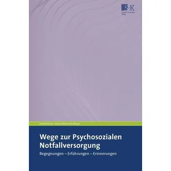 Wege zur Psychosozialen Notfallversorgung - Karutz, Harald