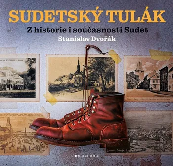 Kniha Sudetský tulák: Z historie i současnosti Sudet - Stanislav Dvořák (2023) [E-kniha]