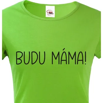 Dámské tričko Dámské tričko Budu máma!, Barva Zelená, Velikost L, Canvas Dámské tričko s krátkým rukávem Bezvatriko.cz 1857