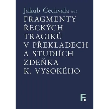 Filosofia Fragmenty řeckých tragiků v překladech a studiích Zdeňka K. Vysokého