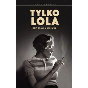 Literární biografie Tylko Lola - Jarosław Kamiński
