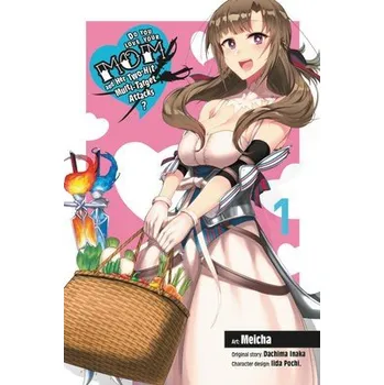 Cizojazyčná kniha Do You Love Your Mom and Her Two-Hit Multi-Target Attacks?, Vol. 1 (manga) - Cunningham, Andrew a Inaka, Dachima a Pochi., Iida a Meicha, Meicha a Christie, Phil