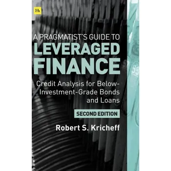 Pragmatist's Guide to Leveraged Finance – Robert S. Kricheff (EN)